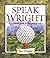 Speak Wright: The Literate Guide to the Game of Golf