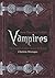 Vampires: From Dracula to Twilight - the Complete Guide to Vampire Mythology
