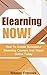 Elearning: NOW! How To Create Successful Elearning Courses And Teach Online Today (E-Learning Course, Teaching Online, Elearning, Online Course Book 1)