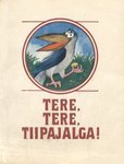 Tere, tere, tiipajalga! Eesti loomamuinasjutte (Paperback)