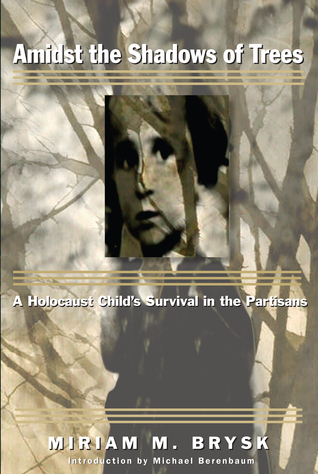 Amidst the Shadows of Trees: A Holocaust Child’s Survival in the Partisans (Kindle Edition)