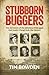 Stubborn Buggers: Survivors of the infamous POW gaol that made Changi look like heaven: The Survivors of the Infamous POW Gaol That Made Changi Look Like Heaven