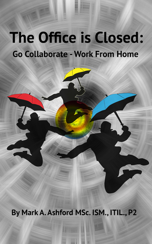 The Office is Closed- Go Collaborate: Work from Home