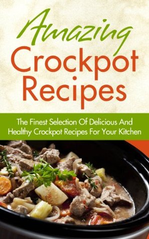 Amazing Crockpot Recipes (Kindle Edition)