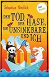 Der Tod, der Hase, die Unsinkbare und ich by Sebastian Niedlich