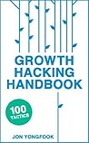 Growth Hacking Handbook: 100 practical startup growth tactics
