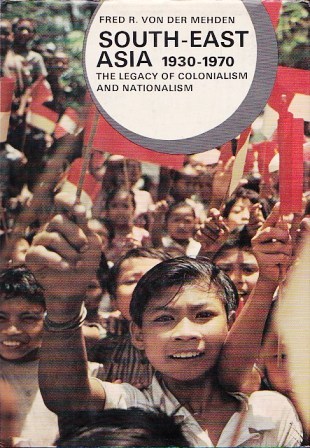 South-East Asia 1930-1970: The Legacy of Colonialism and Nationalism (Hardcover)
