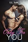 Only For You by E.L. Todd