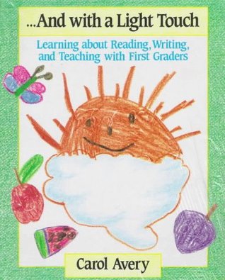 And With a Light Touch: Learning About Reading, Writing, and Teaching With First Graders (Paperback)