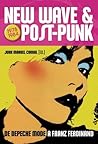 NEW WAVE & POST-PUNK. De Depeche Mode a Franz Ferdinand (Spanish Edition) NEW WAVE & POST-PUNK. De Depeche Mode a Franz Ferdinand (Spanish Edition)