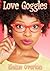 Love Goggles by Elaine Overton Love Goggles by Elaine Overton