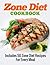 Zone Diet Cookbook - Includes 50 Zone Diet Recipes For Every Meal (Zone Diet Series)