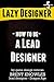 How to be a Lead Designer (The Lazy Designer Book 5)