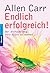 Endlich erfolgreich!: Der einfache Weg, sein Glück zu machen