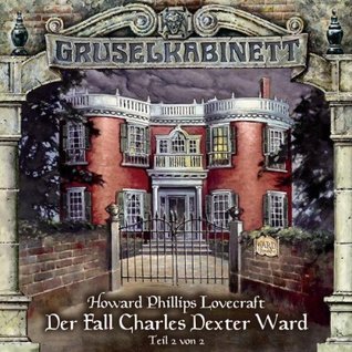 Gruselkabinett 25 - Der Fall Charles Dexter Ward (Teil 2 von 2)