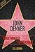 John Denver Unauthorized & ...