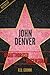 John Denver Unauthorized & Uncensored (All Ages Deluxe Edition with Videos)