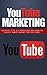 YouTube Marketing: Helpful Tips & Strategies to Easily Make Money On YouTube (Youtube Marketing, Marketing Online Video, Make Money with Youtube, Ranking in Youtube, Marketing Tips, Youtube Book 1)