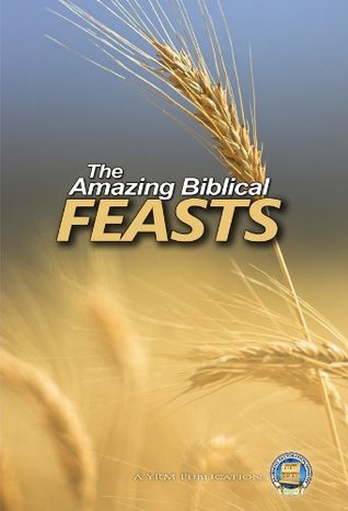 The Amazing Biblical Feasts (Kindle Edition)