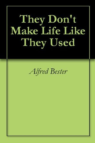 They Don't Make Life Like They Used To (Kindle Edition)