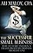 The Successful Small Business: How to Start and Run a Highly Profitable Business from Day One
