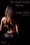 The Dark Trade Series: Logan Starks Book: 1 The Dark Trade Series: Logan Starks Book: 1