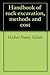 Handbook of Rock Excavation, Methods and Cost