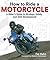 How to Ride a Motorcycle by Pat Hahn
