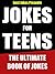 Jokes For Teens: Hilarious Clean Jokes For Teenagers!