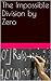 The Impossible Division by Zero by Okla Elliott