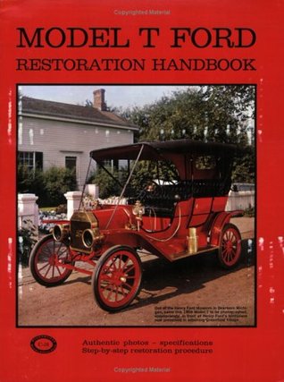 Model T Restoration Handbook: Authentic Photos- Specifications - Step-by-Step Restoration Procedure (Paperback)