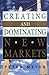 Creating and Dominating New Markets