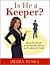 Is He a Keeper?: Savvy Gal Secrets to Spotting Mr. Wrong and Hooking Mr. Right