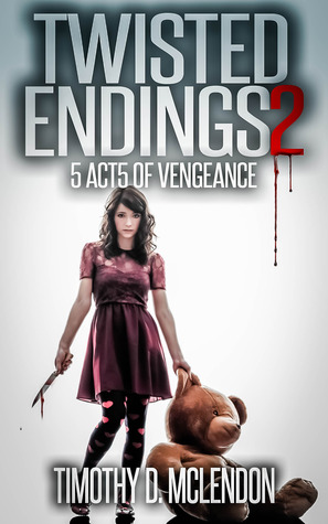 TWISTED ENDINGS 2: 5 ACTS OF VENGEANCE (Kindle Edition)