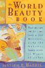 The World Beauty Book: How We Can All Look and Feel Wonderful Using the Natural Beauty Secrets of Women of Color (Paperback)