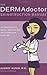 The DERMAdoctor Skinstruction Manual: The Smart Guide to Healthy, Beautiful Skin and Looking Good at Any Age