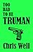 Too Bad to Be Truman (Truman, #2)