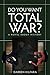 Do You Want Total War?