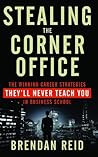 Book cover for Stealing the Corner Office: The Winning Career Strategies They'll Never Teach You in Business School