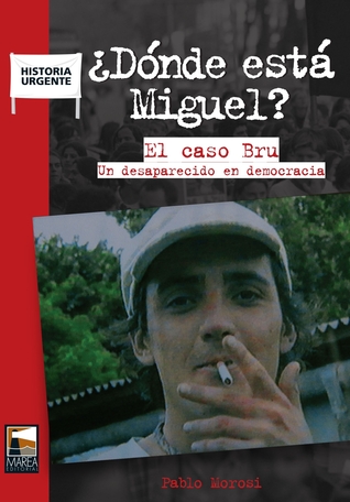 ¿Dónde está Miguel? El caso Bru, un desaparecido en democracia (Paperback)