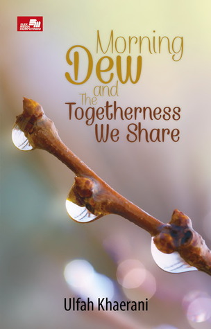 Morning Dew and The Togetherness We Share