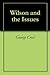 Wilson and the Issues by George Creel