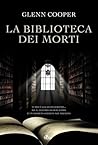 La biblioteca dei morti by Glenn Cooper