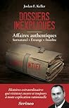 Les dossiers inexpliqués - affaires authentiques - surnaturel... by Joslan F. Keller