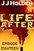 Life After: Episode 18 (A Serial Novel)