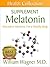 The Melatonin Supplement: Alternative Medicine for a Healthy Body (Health Collection)