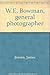 W. E. Bowman, General Photographer by James Jensen