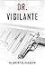 Dr. Vigilante (Dr. Vigilant...