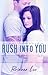 Rush Into You (Rush, #1)