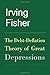 The Debt-Deflation Theory of Great Depressions